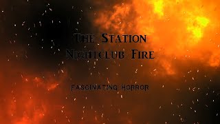 The Station Nightclub Fire  A Short Documentary  Fascinating Horror [upl. by Amri400]